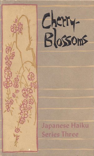 Cherry-Blossoms: Japanese Haiku Series III - Translations of Poems by Basho, Buson, Issa, Shika and Others