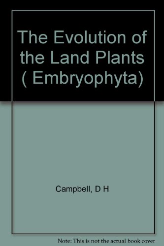 The Evolution of the Land Plants ( Embryophyta)