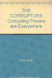 THE CORRUPTORS Corrupting Powers are Everywhere