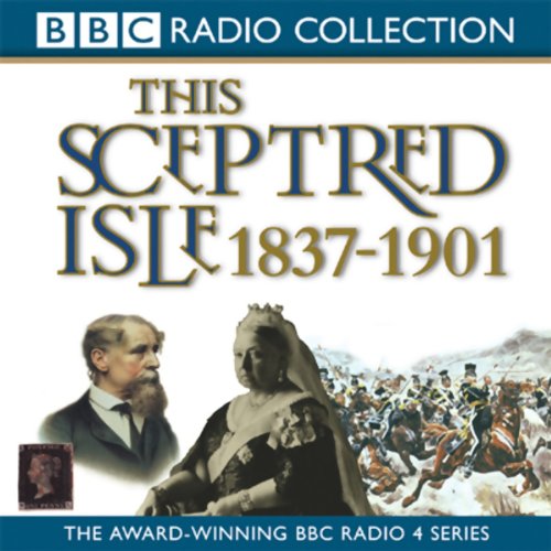 This Sceptred Isle Vol 10: The Age of Victoria 1837-1901