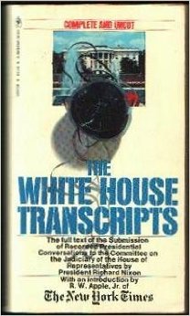 THE WHITE HOUSE TRANSCRIPTS, COMPLETE AND UNCUT Recorded Presidential Conversations to the Commitee on the Judiciary of the House of Representati ves by President Richard Nixon