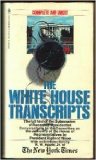 THE WHITE HOUSE TRANSCRIPTS, COMPLETE AND UNCUT Recorded Presidential Conversations to the Commitee on the Judiciary of the House of Representati ves by President Richard Nixon