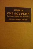 An Index to One-Act Plays for Stage, Radio and Television:  Fifth Supplement 1956-1964
