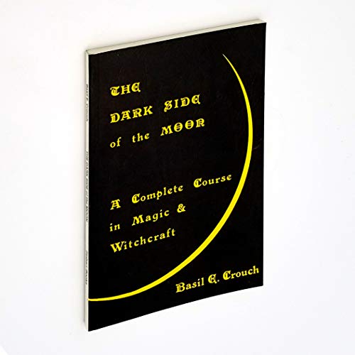The Dark Side of the Moon - A Complete Course in Magic & Witchcraft