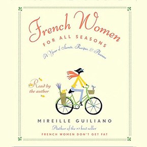 French Women for All Seasons: A Year of Secrets, Recipes, and Pleasure