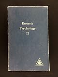 ESOTERIC PSYCHOLOGY: A Treatise on the Seven Rays Volume II