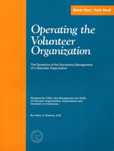 Operating the Volunteer Organization (The Dynamics of the Successful Management of a Volunteer Organization, Book One: Paid Staff)