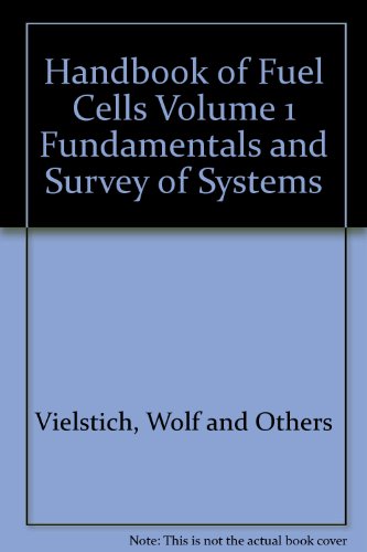 Handbook of Fuel Cells, Volume 1 Fundamentals and Survey of Systems