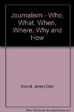 Journalism - Who, What, When, Where, Why and How