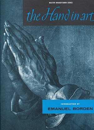 The Hand in Art  (Master Draughtsman Series)