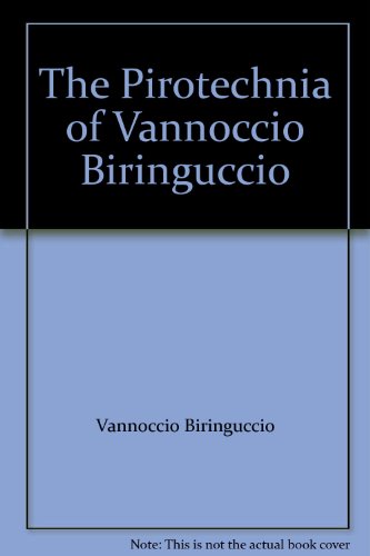 The Pirotechnia of Vannoccio Biringuccio