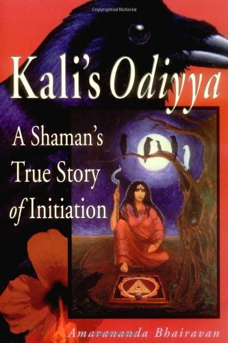 Kali's Odyya: A Shaman's True Story of Initiation