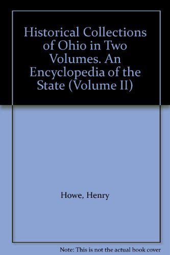 Historical Collections of Ohio in Two Volumes. An Encyclopedia of the State (Volume II)