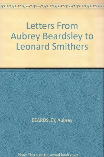 Letters from Aubrey Beardsley to Leonard Smithers