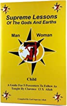 Supreme Lessons of the Gods and Earths: A Guide for 5 Percenters to Follow As Taught by Clarence 13x Allah