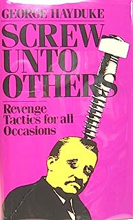 Screw Unto Others Revenge Tactics for All Occasions