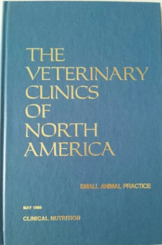 The Veterinary Clinics of North America, Small Animal Practice, Clinical Nutrition, Volume 19, Number 3