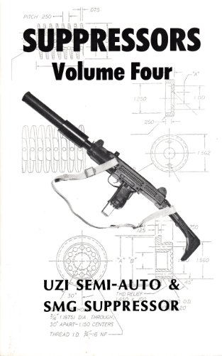 Suppressors, Volume Four (4): Uzi 9mm SMG & Semi-Auto Suppressor ~Construction Manual