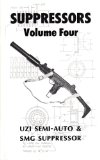 Suppressors, Volume Four (4): Uzi 9mm SMG & Semi-Auto Suppressor ~Construction Manual