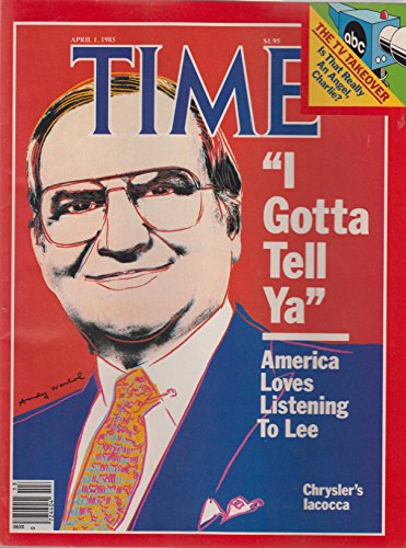 Time Magazine April 1 1985 America Loves Listening to Lee  Chrysler's Iacocca * The TV Takeover: Is That Really an Angel, Charlie?