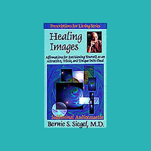 Healing Images: Affirmations for Envisioning Yourself as an Attractive, Whole, and Unique Individual