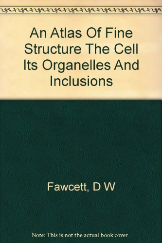 An Atlas Of Fine Structure The Cell Its Organelles And Inclusions