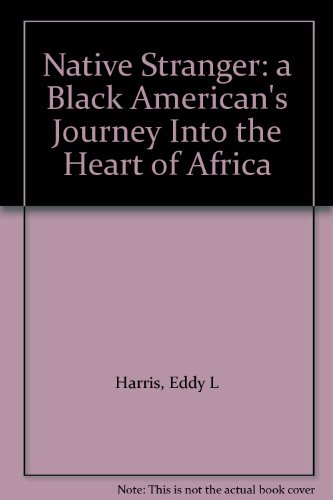 Native Stranger: a Black American's Journey Into the Heart of Africa