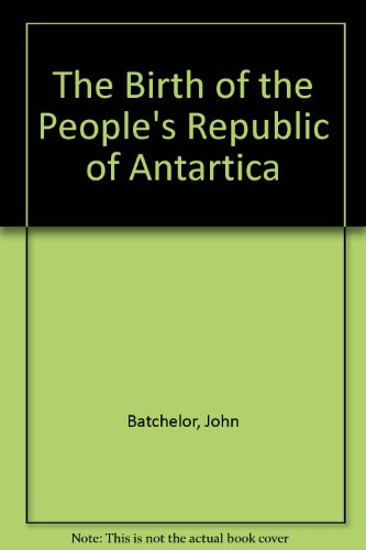 The Birth of the People's Republic of Antartica