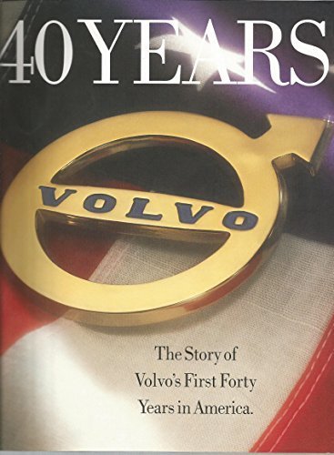 40 Years Volvo: The Story of Volvo's First Forty Years in America
