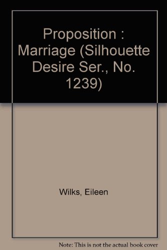 Proposition : Marriage (Silhouette Desire Ser., No. 1239)