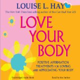 Love Your Body: A Positive Affirmation Guide for Loving and Appreciating Your Body