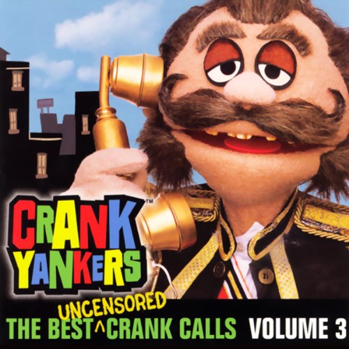 The Best Uncensored Crank Calls, Volume 3
