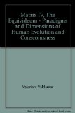 Matrix IV, The Equivideum - Paradigms and Dimensions of Human Evolution and Conscoiusness
