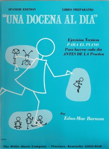 A Dozen a Day: Technical Exercises FOR THE PIANO to be done each day BEFORE practicing (Mini Book)