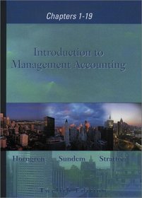 Introduction to Management Accounting Chapters 1-19 12th Edition, hc, 2002