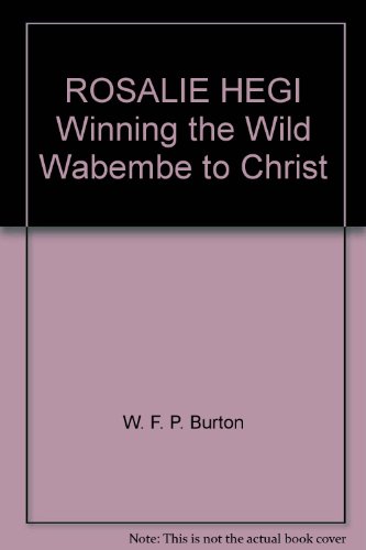 ROSALIE HEGI Winning the Wild Wabembe to Christ