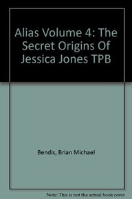 Alias Volume 4: The Secret Origins Of Jessica Jones TPB