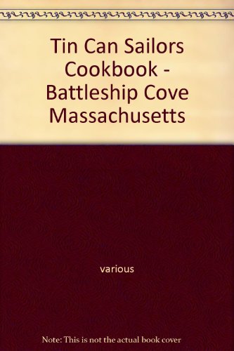 Tin Can Sailors Cookbook - Battleship Cove Massachusetts