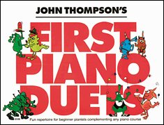 John Thompson: First Piano Duets (John Thompson Easiest Piano Course, 1 Piano, 4 Hands / Early Elementary Level)