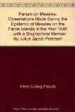 Panum on Measles: Observations Made During the Epidemic of Measles on the Faroe Islands in the Year 1846 ...with a Biographical Memoir By Julius Jacob Petersen