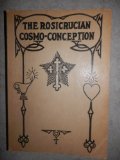 The Rosicrucian Cosmo-Conception or Mystic Christianity