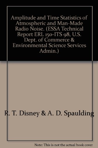 Amplitude and Time Statistics of Atmospheric and Man-Made Radio Noise. (ESSA Technical Report ERL 150-ITS 98, U.S. Dept. of Commerce & Environmental Science Services Admin.)