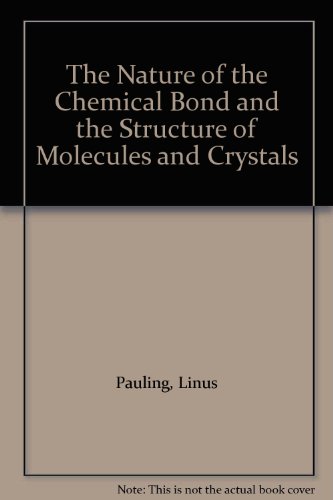 The Nature of the Chemical Bond and the Structure of Molecules and Crystals