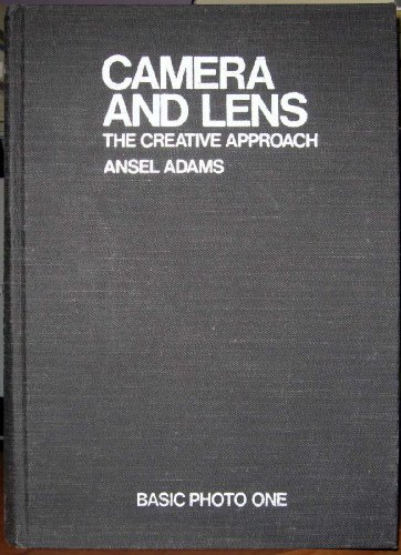 Camera and Lens: The Creative Approach - Studio, Laboratory and Operation (Basic Photo, Vol. 1)