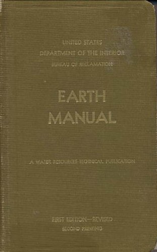 Earth Manual : A Guide to the Use of Soils As Foundations and As Construction Materials for Hydraulic Structures (A Water Resources Technical Publication)
