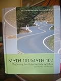 Math 101/math 102 Beginning and Intermediate Algebra A custom Text for Sinclair Community College