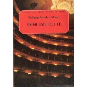 Cosi Fan Tutte (Women are Like That) An Opera in Two Acts (G. Schirmer Opera Score Editions)