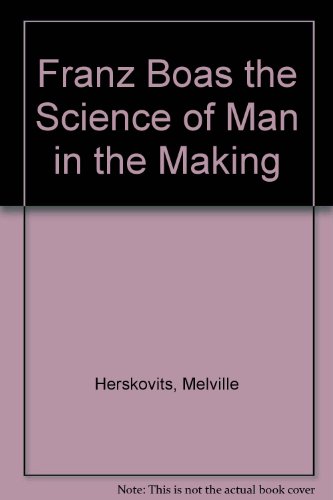 Franz Boas, The Science of Man in the Making