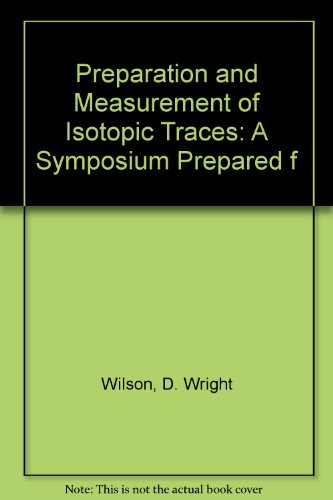 Preparation and Measurement of Isotopic Traces: A Symposium Prepared f