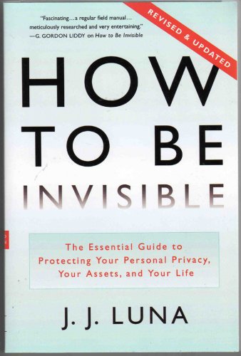 Revised & Updated Softcover Edition of How to Be Invisible (The Essential guide to Protecting Your Personal Privacy, Your Assets, and Your Life.)